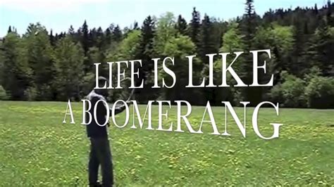 life is like a boomerang